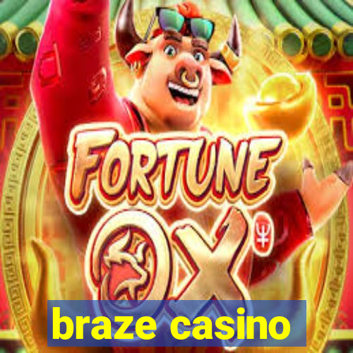 braze casino